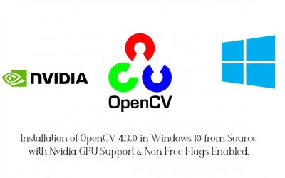 Installation of OpenCV 4.3.0 in Windows 10 from Source with Nvidia GPU Support & Non-Free Flags Enabled.