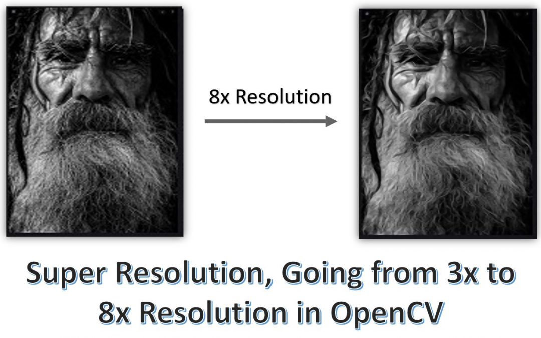 Super Resolution, Going from 3x to 8x Resolution in OpenCV