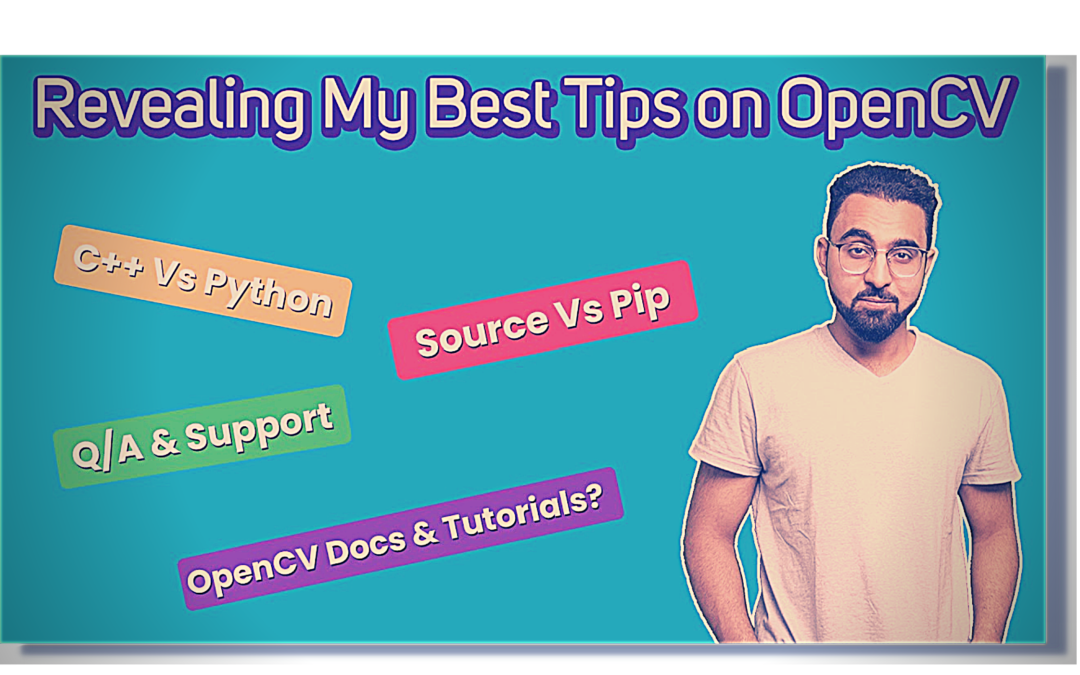 Things You Must Know About OpenCV, Revealing my Best Tips from Years of Experience